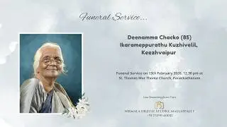 Funeral Service Live Streaming of Deenamma Chacko (85), Ikarameppurathu Kuzhivelil, Keezhvaipur