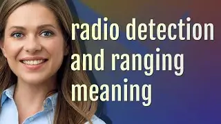Radio detection and ranging | meaning of Radio detection and ranging