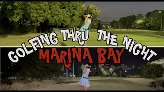 Golfing with Gen: Marina Bay Golf Part 2