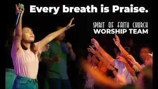 Every breath is Praise ( People & Songs ) cover feat. Spirit of Faith Worship Team