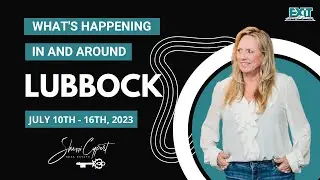 Events In and Around Lubbock, Texas July 10th - 16th, 2023