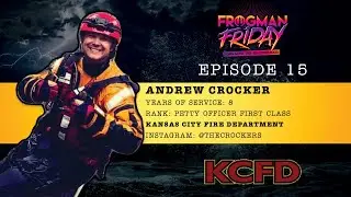 Frogman Friday EP 15: Andrew Crocker / Kansas City Fire Department