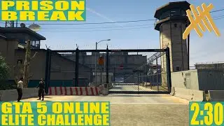 GTA 5 Online Prison Break Elite Challenge 2:30 (Pilot)