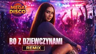 Bo z dziewczynami (Jerzy Połomski COVER) – Mega Disco Remix 2026