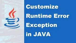 Customize Runtime Exception in Java | Create Meaningful Error Messages