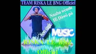 riska le bng officiel Naaba wènde hi dâwõ pâ