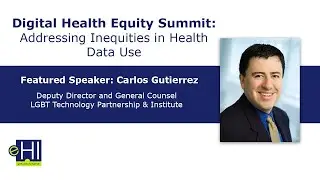 Digital Health Equity Summit 2021: Carlos Gutierrez from LGBT Technology Partnership & Institute