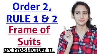 ORDER 2 RULE 1 AND 2 OF CPC | FRAME OF SUIT | CPC NOTES FOR JUDICIARY Exam CPC 1908 LECTURE 17,
