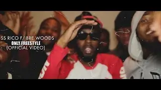 Ss Rico f/ Bre Woods - Only Freestyle (Official Video) | Shot By @BOMBVISIONSFILM