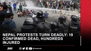 NEPAL PROTESTS TURN DEADLY: 19 CONFIRMED DEAD, HUNDREDS INJURED