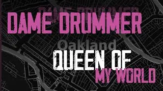 Dame Drummer -&ldquo;Queen of My World&rdquo; Live From Mama Dog Studios.- Oakland, California