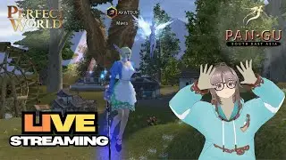 🔴LIVE - LETS PLAY TOGETHER❗PERFECT WORLD PAN GU SEA 1.4.8 RISING CALL