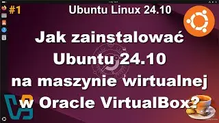 How to Install Ubuntu Linux 24.10 on a Virtual Machine in Oracle VirtualBox