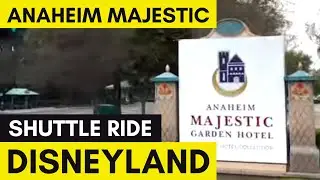 Anaheim Majestic Garden Hotel Shuttle Ride to Disneyland