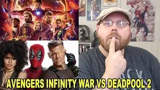 Avengers Infinity War vs Deadpool 2?