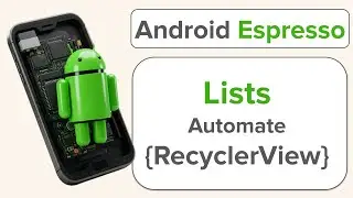 Android Espresso | Автоматизация списков 📚 (RecyclerView)