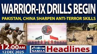 Pak-China Warrior-IX Military Exercises Kick Off | Security Cooperation Steps Up | 12 AM Headlines