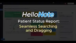 Patient Status Report Tutorial in HelloNote EMR | Seamless Searching and Dragging