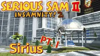 Serious Sam 2 But it's Insamnity 2 - Planet Sirius [PART I]