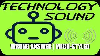 Sound | Technology | Wrong Answer | Mech-Styled