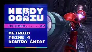 Nie zasłużyliśmy na Metroid Prime 4 (spoilery) &ndash; Nerdy w Ogniu