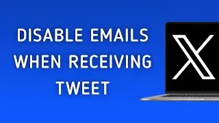 How To Disable Emails When Receiving A Tweet On X (Twitter) On PC