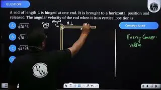 A rod of length \(L\) is hinged at one end. It is brought to a horizontal position and released.....