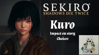 Sekiro: Kuro | His impact on story | Choices