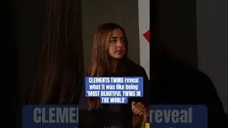 CLEMENTS TWINS reveal what it was like being &lsquo;MOST BEAUTIFUL TWINS IN THE WORLD&rsquo; #clementstwins