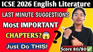 ICSE 2026 Literature | LAST MINUTE SUGGESTIONS🔥 | How to Complete Full Syllabus in 1 Day? | Class 10