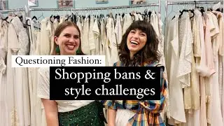Questioning Fashion - Shopping bans & style challenges