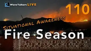 Fire Season Situational Awareness - WaveTalkers LIVE 110