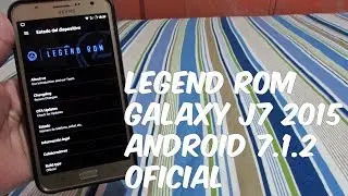 Legend ROM J7 2015 - ANDROID PURO 7.1.2 - MUITO ESTAVEL SEM O BUG DO AUDIO NO WPP