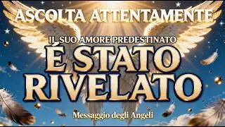 🕊️ Messaggio URGENTE dagli Angeli sul tuo Amore Predestinato | Devi vederlo! 😇