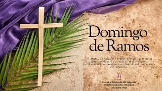 MISSA DE RAMOS - DOMINGO DE RAMOS - DOMINGO DA PAIXÃO DO SENHOR