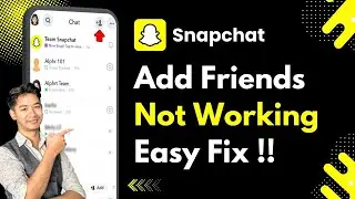 Snapchat Add Friends Not Working !