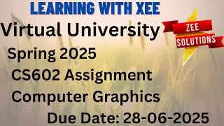 CS602 Computer Graphics Assignment 2 Spring 2025 Virtual University of Pakistan