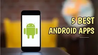 Best Android Apps - Top 5 Best Apps for March 2019