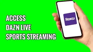 Как получить доступ к трансляциям спортивных трансляций DAZN Live на ROKU TV