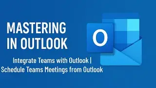 Integrate Teams with Outlook | Schedule Teams Meetings from Outlook