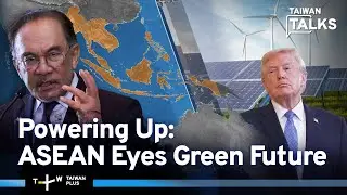 Southeast Asian Countries Boost Competitiveness, Green Energy Amid Trump Tariffs | Taiwan TalksEP752