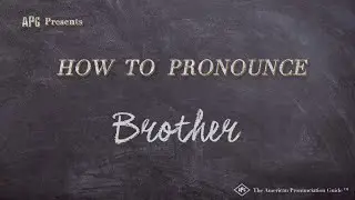 How to Pronounce Brother (Real Life Examples!)