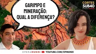 GARIMPO E MINERA&Ccedil;&Atilde;O: QUAL A DIFEREN&Ccedil;A? - Lu&iacute;sa Molina - CORTES SUB40