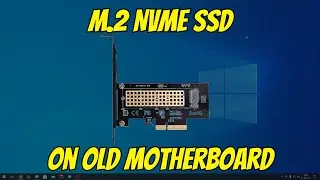 M.2 NVMe On Old Motherboard Using PCI Express Adapter Making Bootable To WIndows Via USB