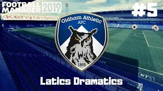 LATICS DRAMATICS #FM19 | PART 5 | FA CUP RUN | THE OLDHAM SERIES | FOOTBALL MANGER 2019