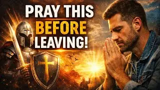 Pray This Before Leaving Home | Psalm 91 Morning Prayer for Protection