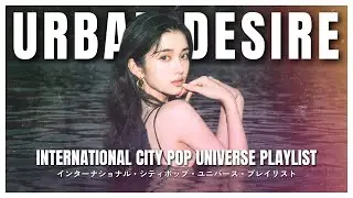 URBAN DESIRE | Japanese City Pop Nights for Lovers of the Night 🌙 City Pop Universe Playlist 🌆💋