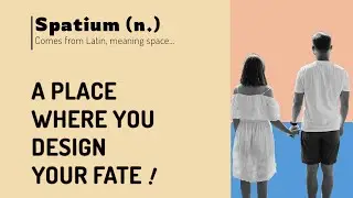 Spatium How to design your destiny