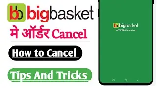 How to Cancel Order in BigBasket