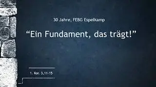 Albert Ferderer | 1 Kor.3, 11-15 | Ein Fundament, das tr&auml;gt! | 08.02.2026 | FEBG Espelkamp